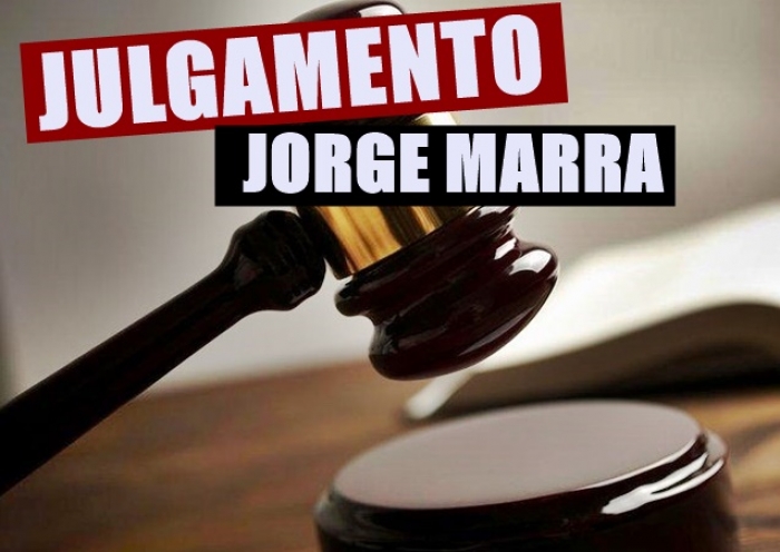 JULGAMENTO DE JORGE MARRA: RESUMO DA MANHÃ