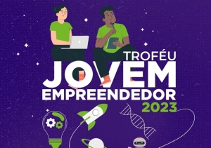 VEM AÍ A 2ª EDIÇÃO DO TROFÉU JOVEM EMPREENDEDOR 2023