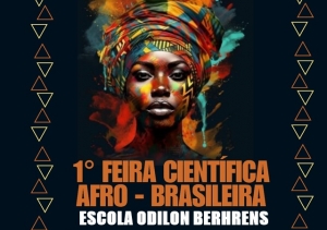 ESCOLA ODILON BERHRENS REALIZA FEIRA CIENTÍFICA AFRO BRASILEIRA