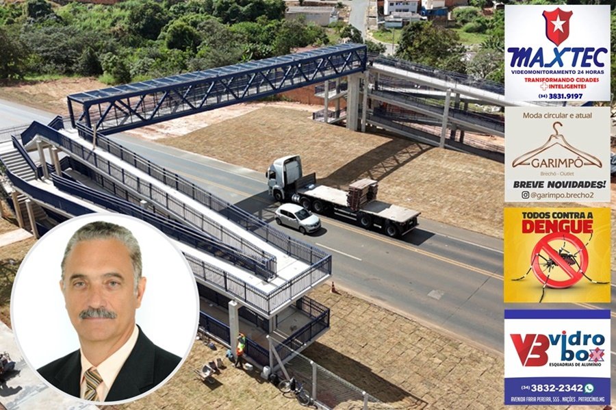 PASSARELA ELIAS JOSÉ ABRÃO NETO SERÁ INAUGURADA NESTA QUINTA NA BR-365 EM PATROCÍNIO