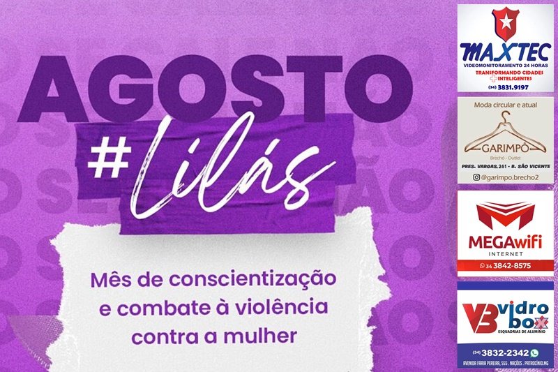 PATROCÍNIO PROMOVE ‘AGOSTO LILÁS’ COM AÇÕES DE CONSCIENTIZAÇÃO E COMBATE À VIOLÊNCIA CONTRA A MULHER