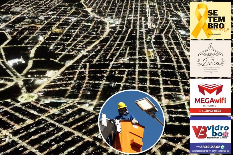 PATROCÍNIO ESTÁS MAIS ILUMINADA COM INVESTIMENTOS EM MODERNIZAÇÃO E MANUTENÇÃO DA ILUMINAÇÃO PÚBLICA